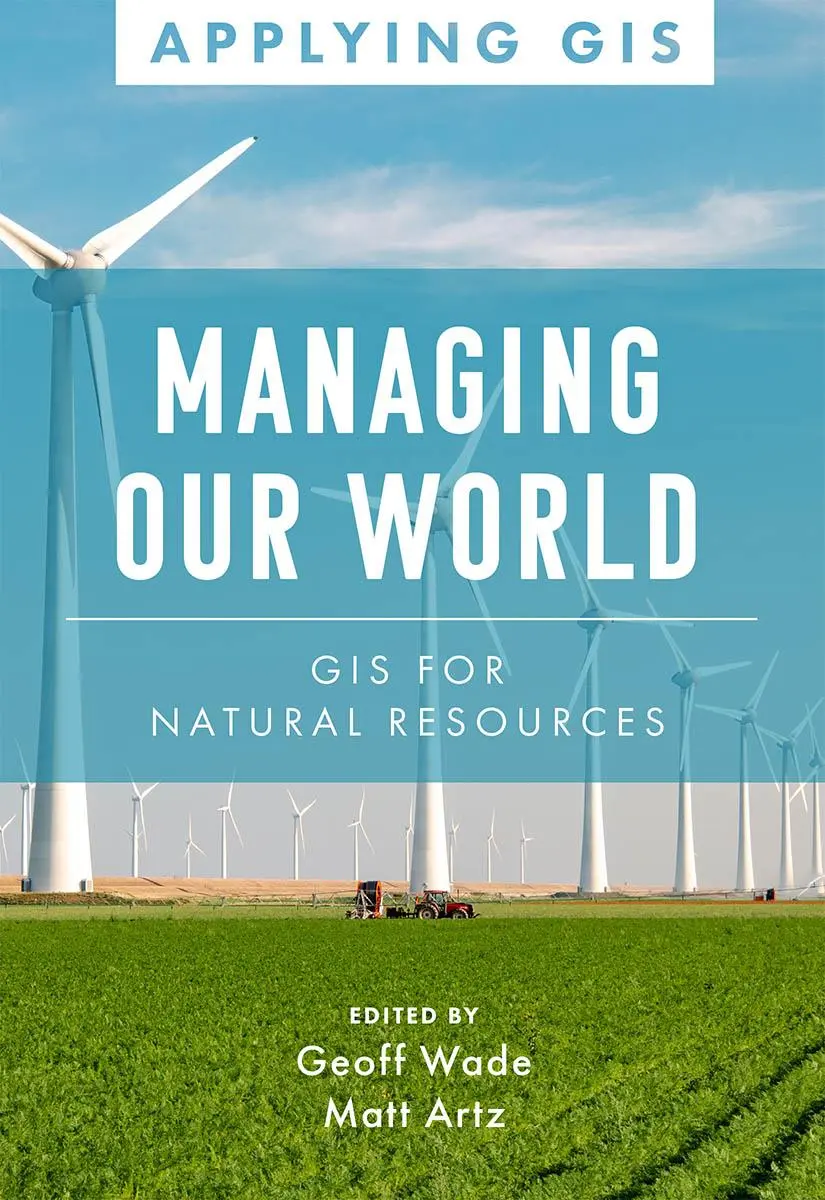 Bild: 9781589486881 | Managing Our World | GIS for Natural Resources | Geoff Wade (u. a.)