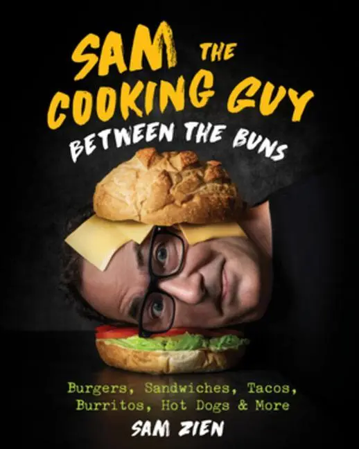 Cover: 9781682686881 | Sam the Cooking Guy: Between the Buns: Burgers, Sandwiches, Tacos,...