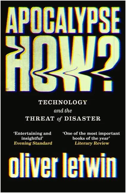Cover: 9781786496881 | Apocalypse How?: Technology and the Threat of Disaster | Oliver Letwin