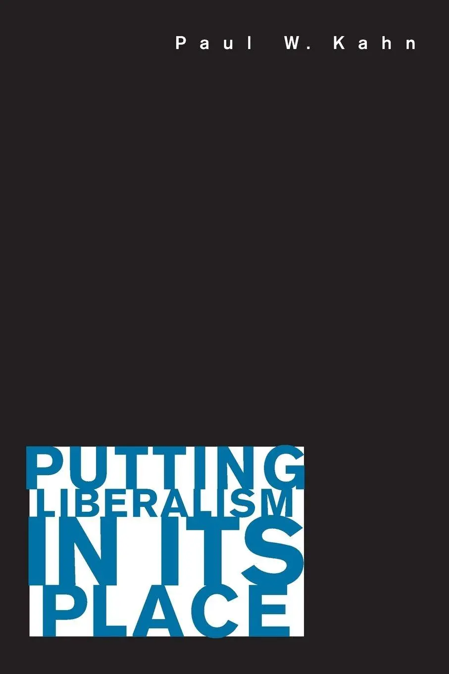 Cover: 9780691136981 | Putting Liberalism in Its Place | Paul W. Kahn | Taschenbuch | 2008