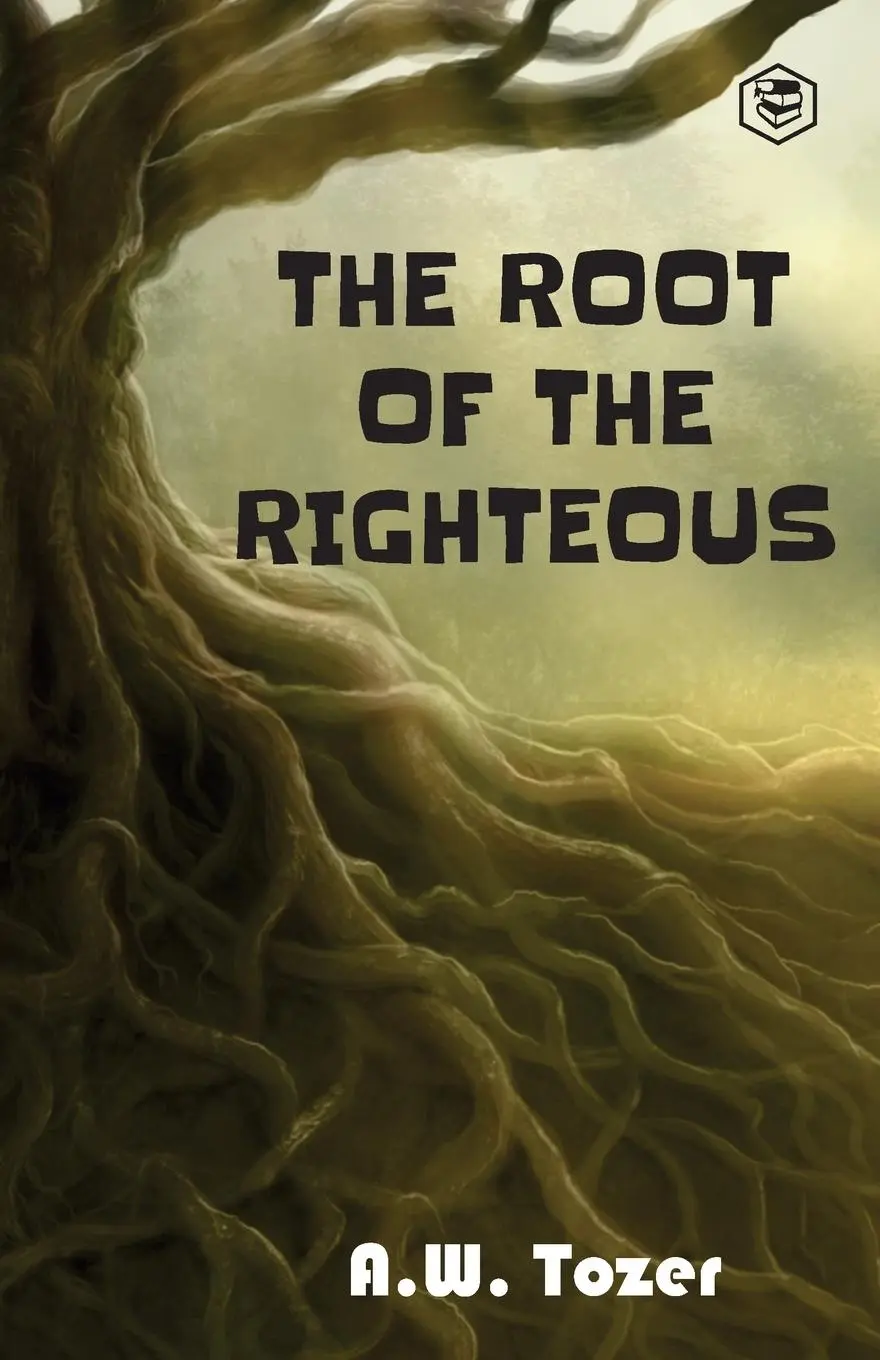 Cover: 9789390896981 | The Root of the Righteous | A. W. Tozer | Taschenbuch | Englisch