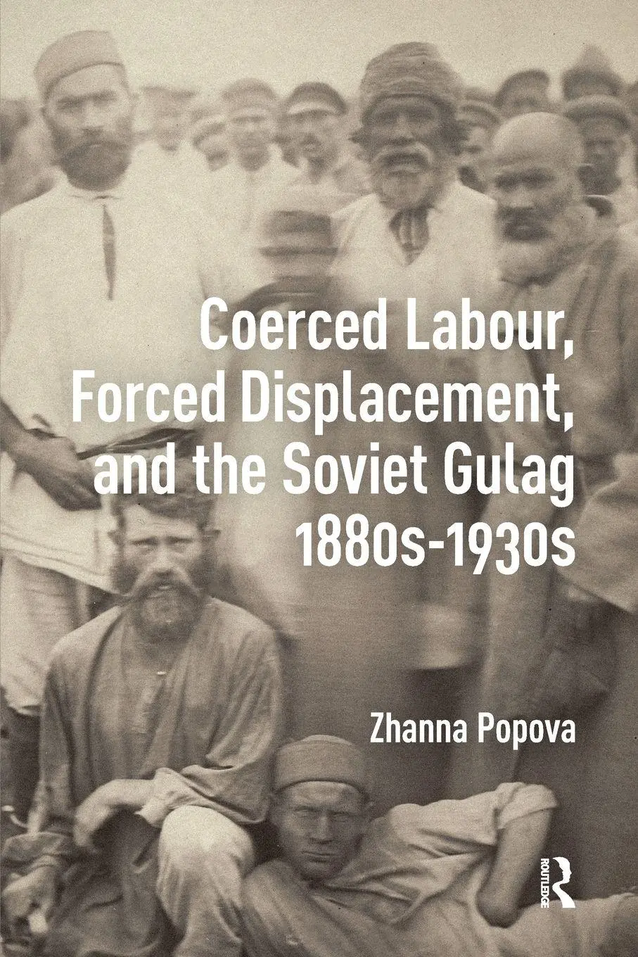 Cover: 9781041177081 | Coerced Labour, Forced Displacement, and the Soviet Gulag, 1880s-1930s