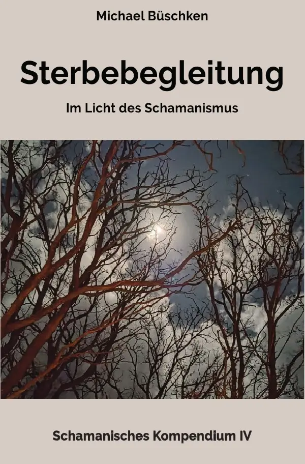 Cover: 9783758457081 | Sterbebegleitung | Im Licht des Schamanismus | Michael Büschken | Buch