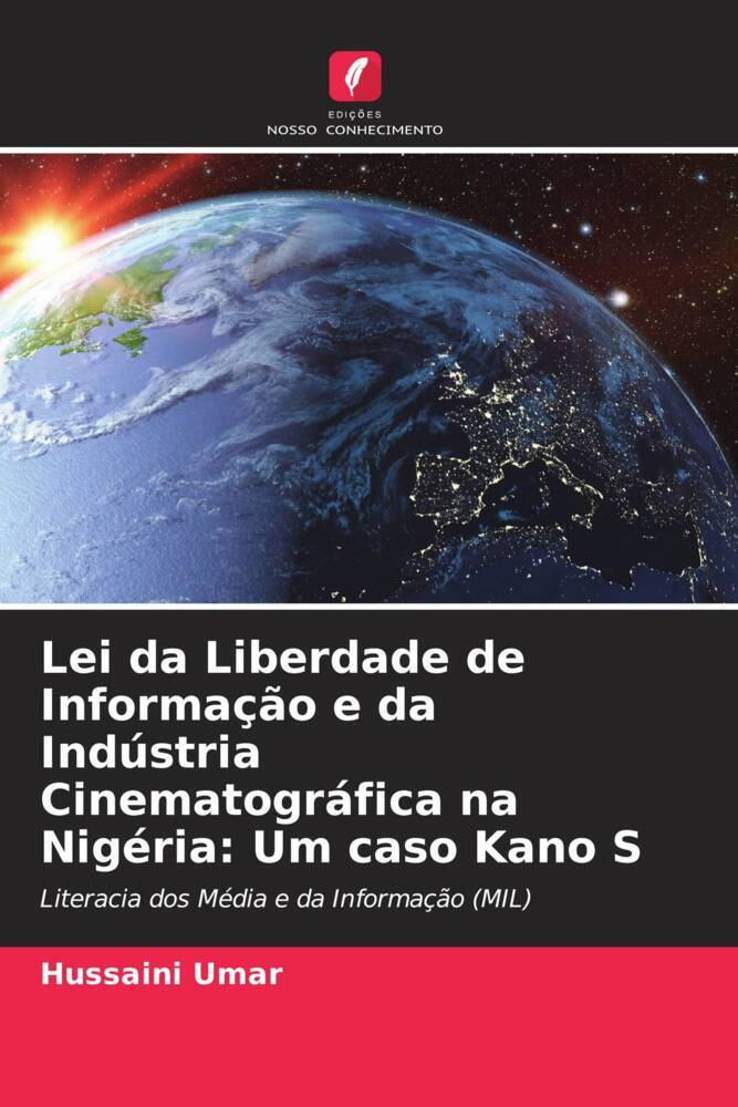 Lei da Liberdade de Informação e da Indústria Cinematográfica na Nigéria: Um caso Kano S | Literacia dos Média e da Informação (MIL) | Hussaini Umar | Taschenbuch | Paperback | Portugiesisch | 2022 - Umar, Hussaini