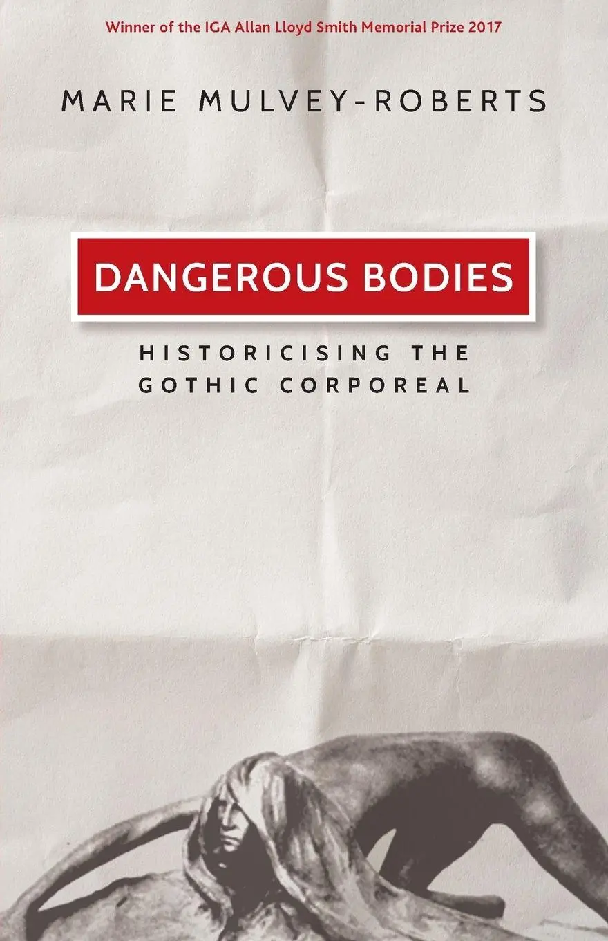 Cover: 9781526127181 | Dangerous bodies | Historicising the gothic corporeal | Mulvey-Roberts