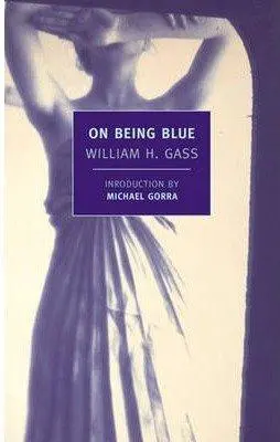 Cover: 9781590177181 | On Being Blue | A Philosophical Inquiry | William H Gass | Taschenbuch Cover: 9781590177181 | On Being Blue | A Philosophical Inquiry | William H Gass | Taschenbuch