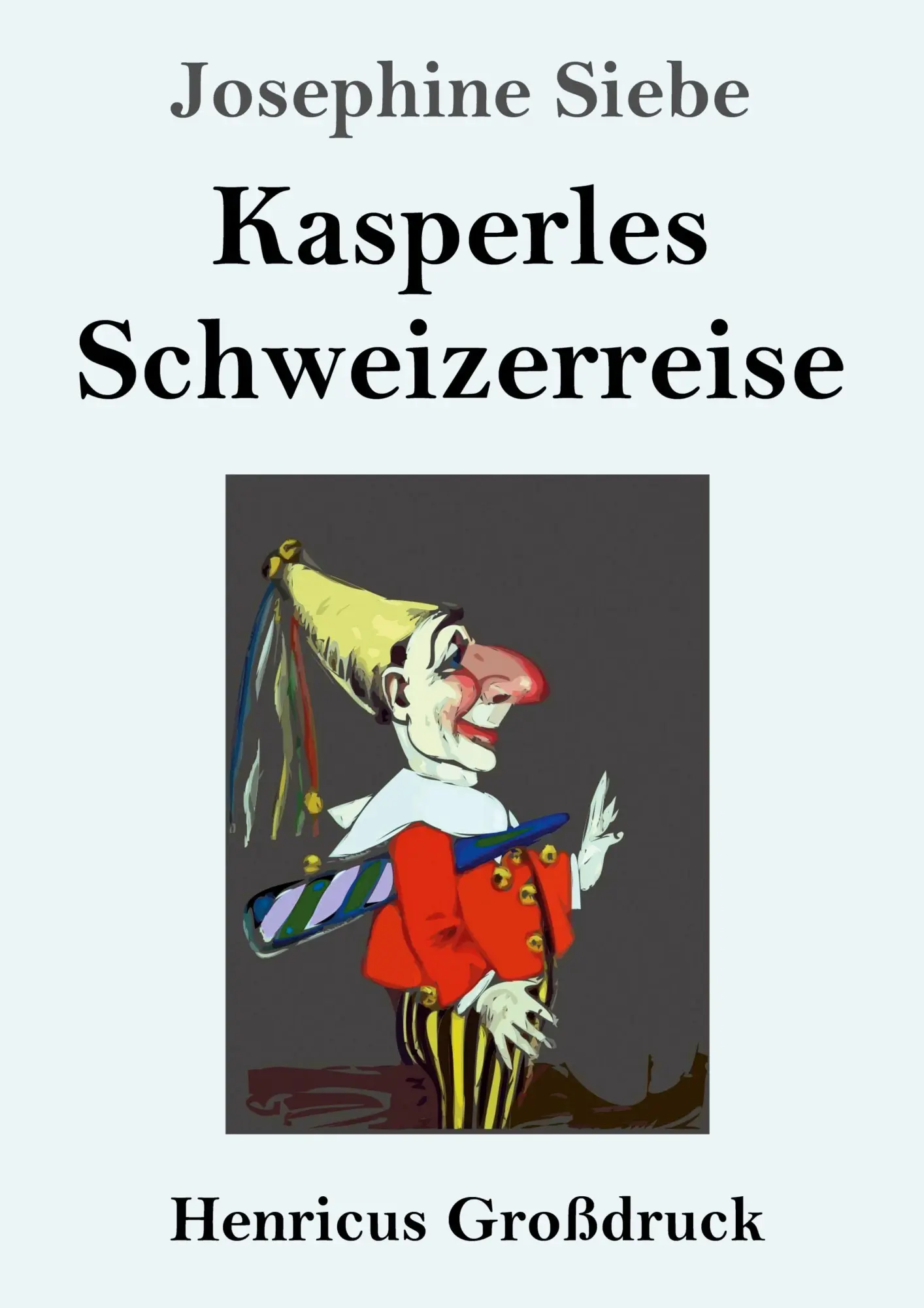 Cover: 9783847857181 | Kasperles Schweizerreise (Großdruck) | Josephine Siebe | Taschenbuch
