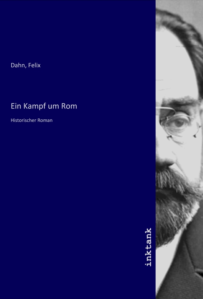 Ein Kampf um Rom | Historischer Roman | Felix Dahn | Taschenbuch | Deutsch | Inktank-Publishing | EAN 9783750967281 - Dahn, Felix