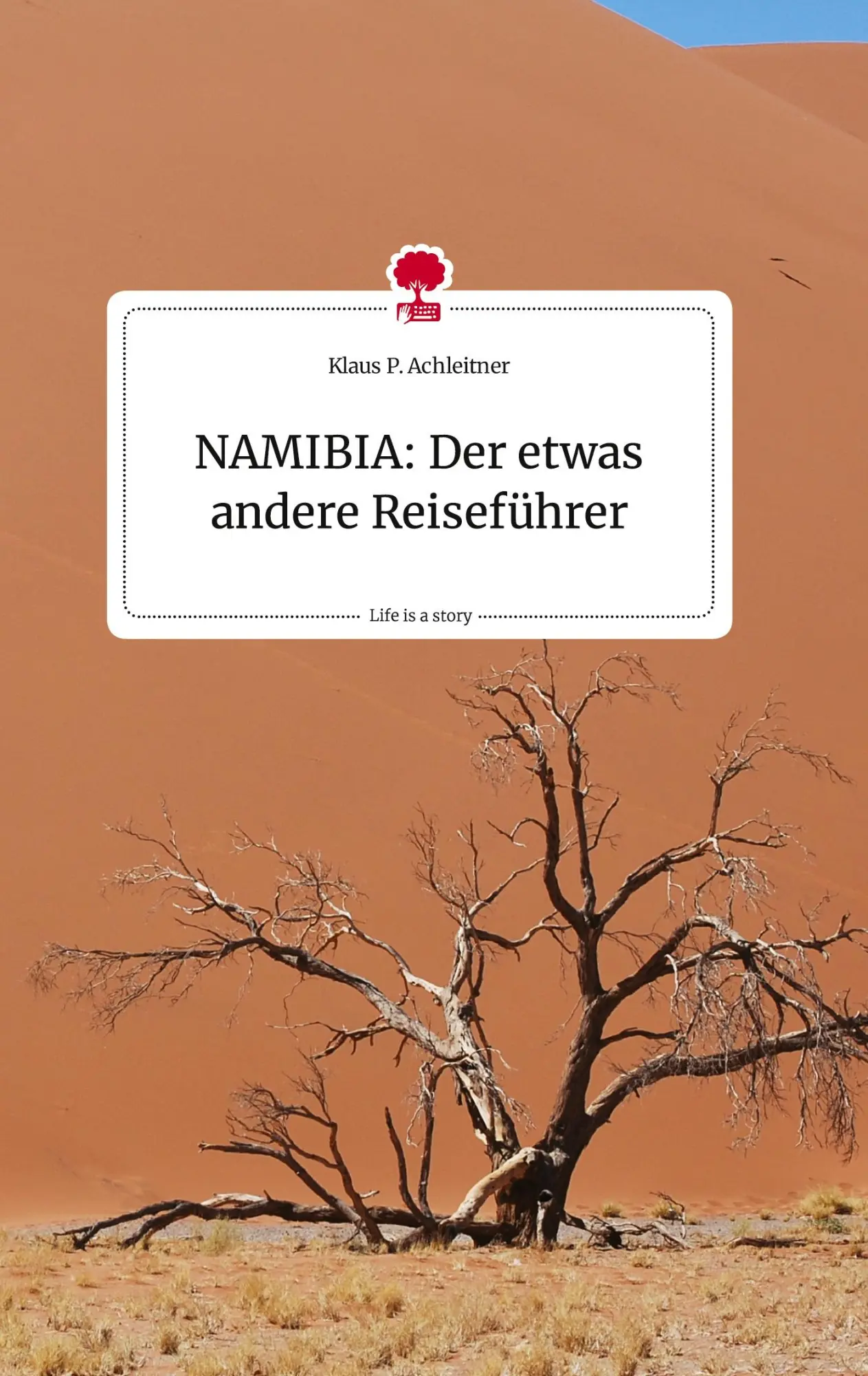 Cover: 9783710807381 | NAMIBIA: Der etwas andere Reiseführer. Life is a Story - story.one