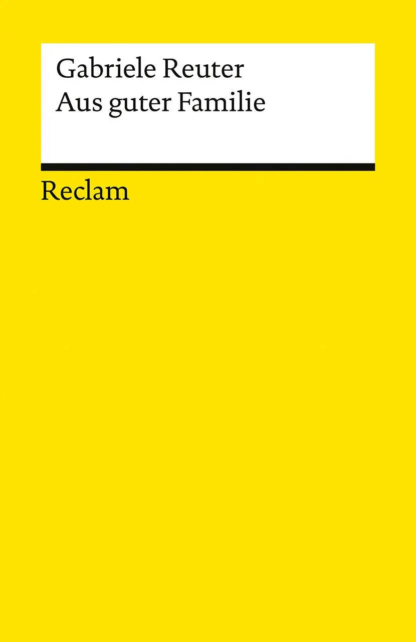 Cover: 9783150147481 | Aus guter Familie. Leidensgeschichte eines Mädchens | Gabriele Reuter
