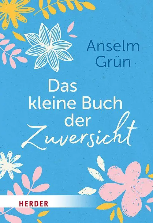 Cover: 9783451037481 | Das kleine Buch der Zuversicht | Anselm Grün OSB | Buch | 160 S.