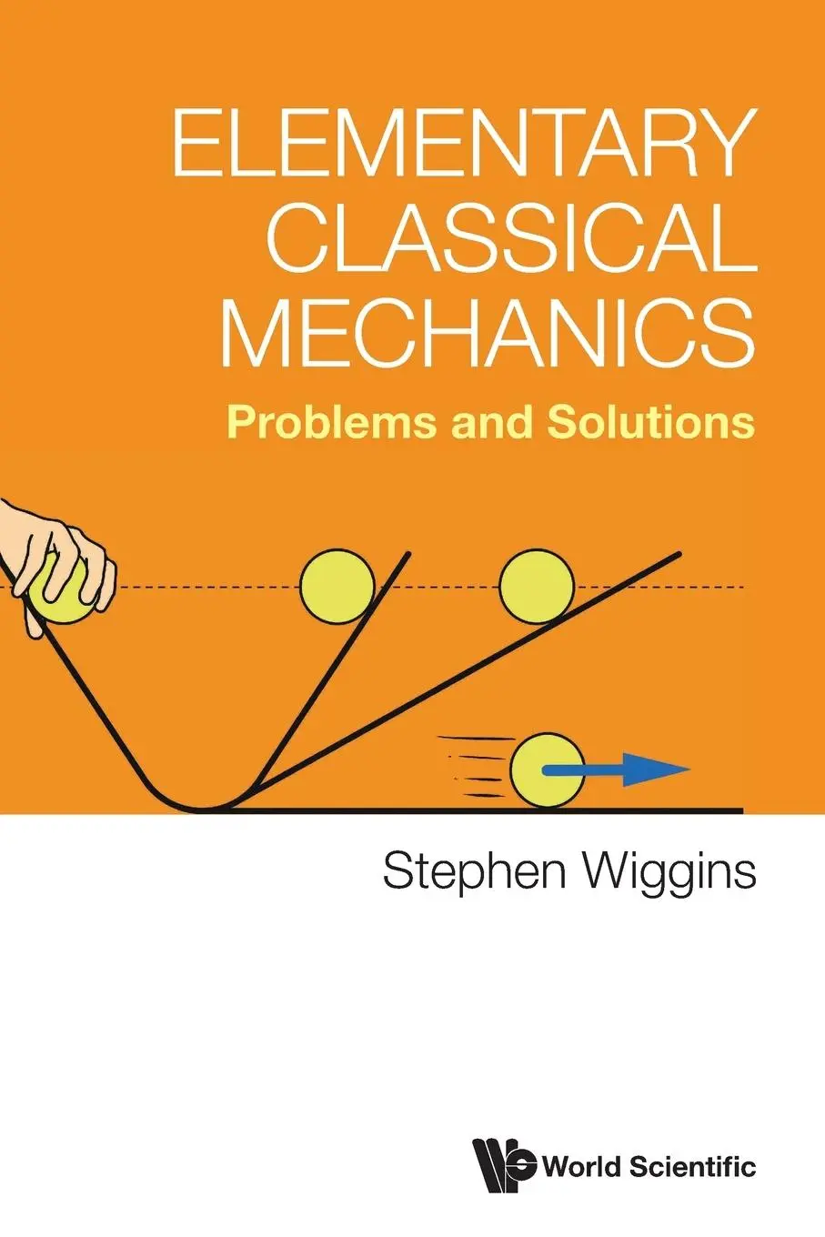 Cover: 9789811277481 | ELEMENTARY CLASSICAL MECHANICS | PROBLEMS AND SOLUTIONS | Wiggins