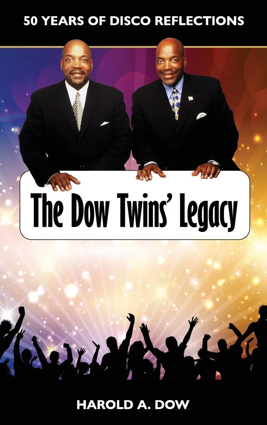 Cover: 9798218357481 | The Dow Twins' Legacy | 50 Years of Disco Reflections | Harold A. Dow
