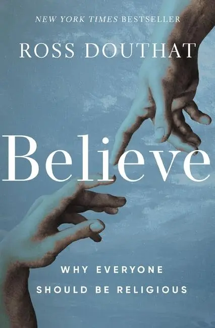 Cover: 9780310367581 | Believe | Why Everyone Should Be Religious | Ross Douthat | Buch