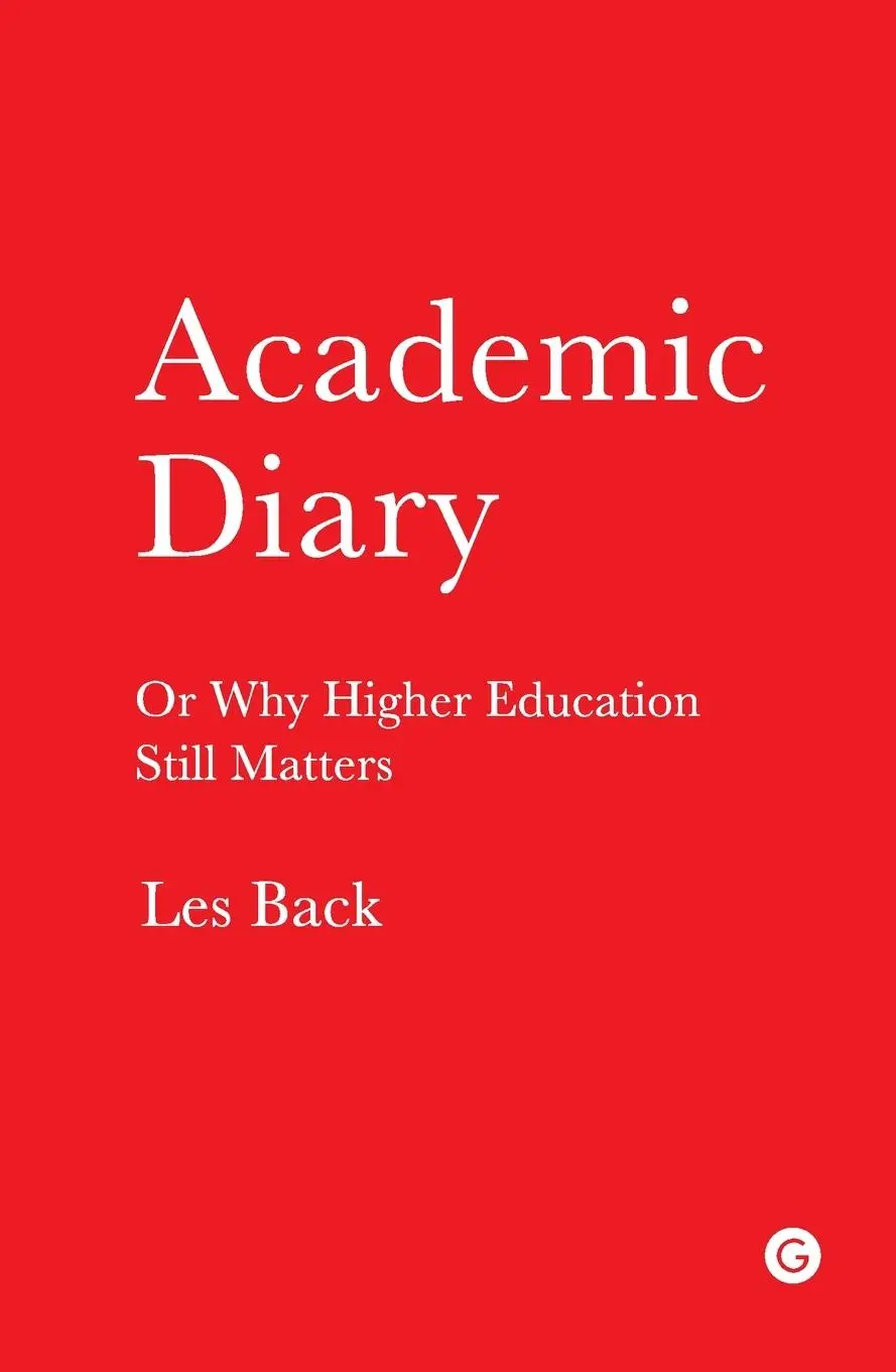 Cover: 9781906897581 | Academic Diary | Or Why Higher Education Still Matters | Les Back