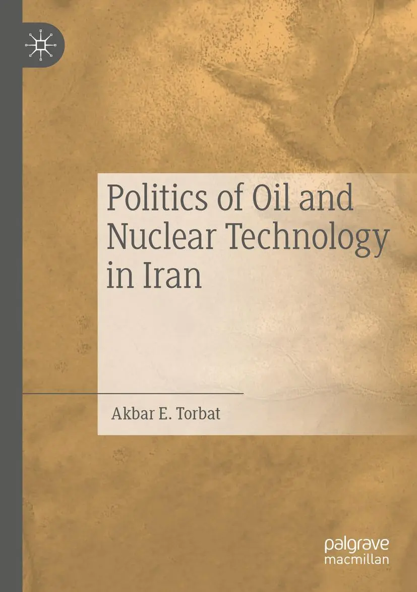 Cover: 9783030337681 | Politics of Oil and Nuclear Technology in Iran | Akbar E. Torbat