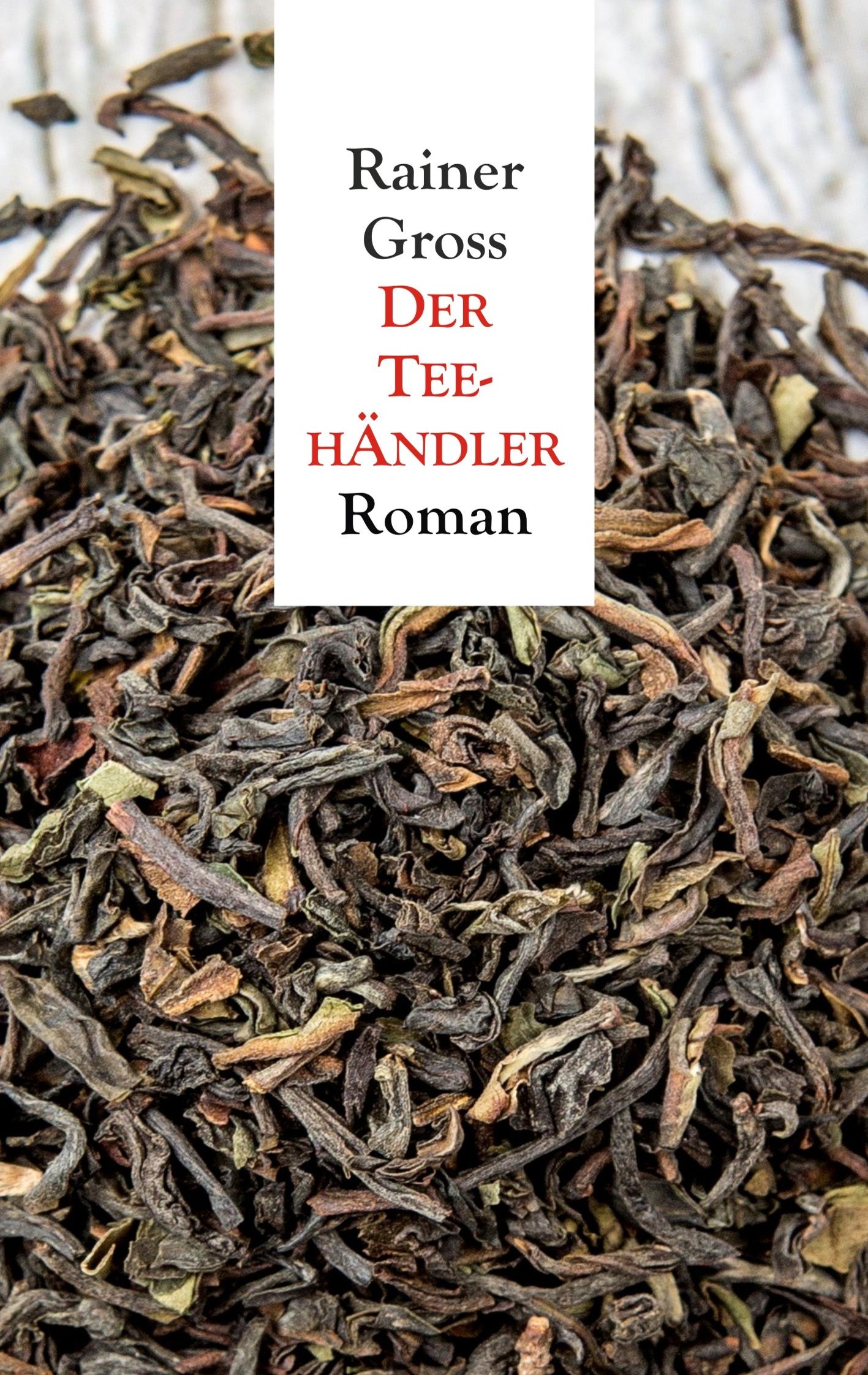 Cover: 9783748117681 | Der Teehändler | Roman | Rainer Gross | Taschenbuch | Paperback | 2019