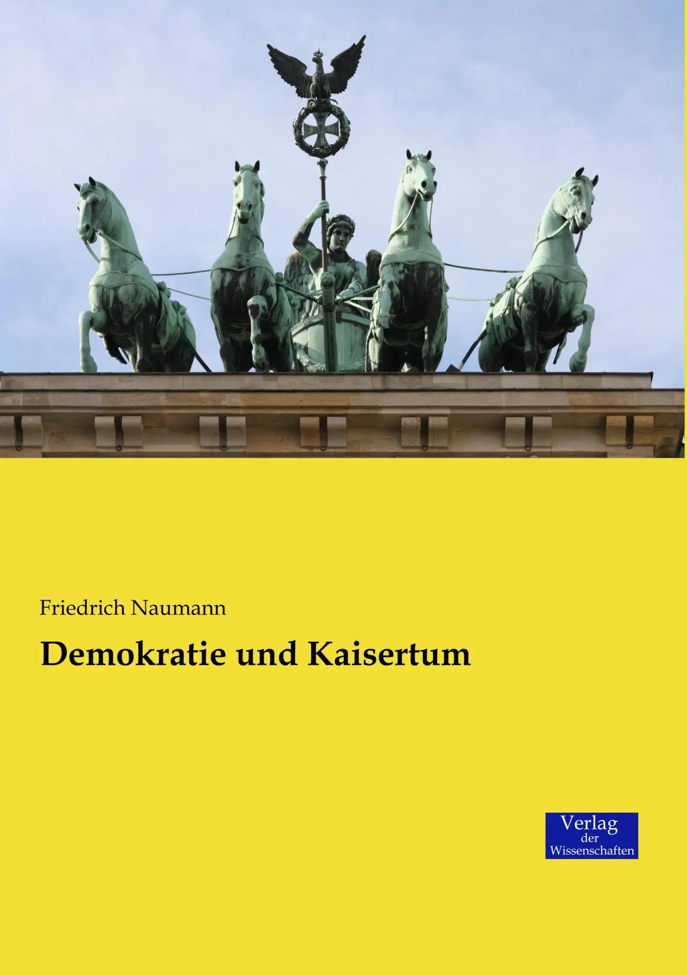 Cover: 9783957007681 | Demokratie und Kaisertum | Friedrich Naumann | Taschenbuch | 260 S.