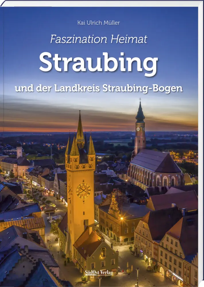 Cover: 9783955877781 | Faszination Heimat - Straubing | und der Landkreis Straubing-Bogen