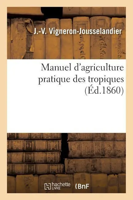 Cover: 9782011917881 | Manuel d'Agriculture Pratique Des Tropiques | Vigneron-Jousselandier