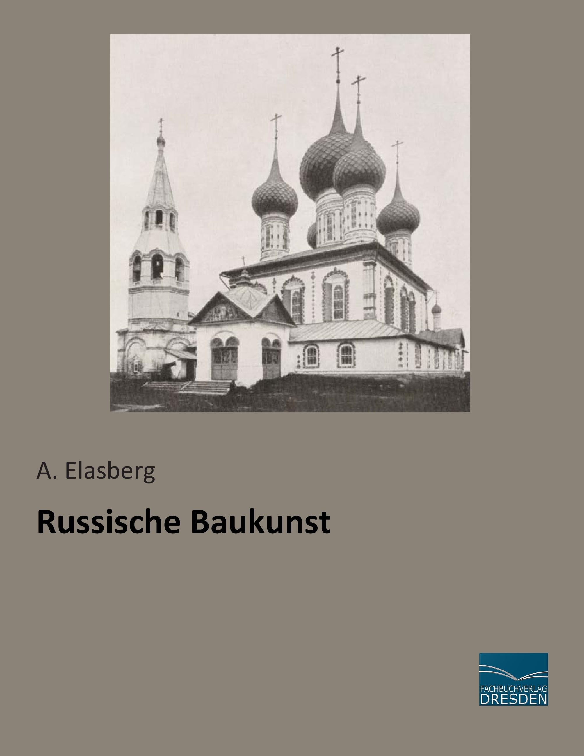 Russische Baukunst | A. Elasberg | Taschenbuch | Paperback | 184 S. | Deutsch | 2015 | Fachbuchverlag-Dresden | EAN 9783956927881 - Elasberg, A.