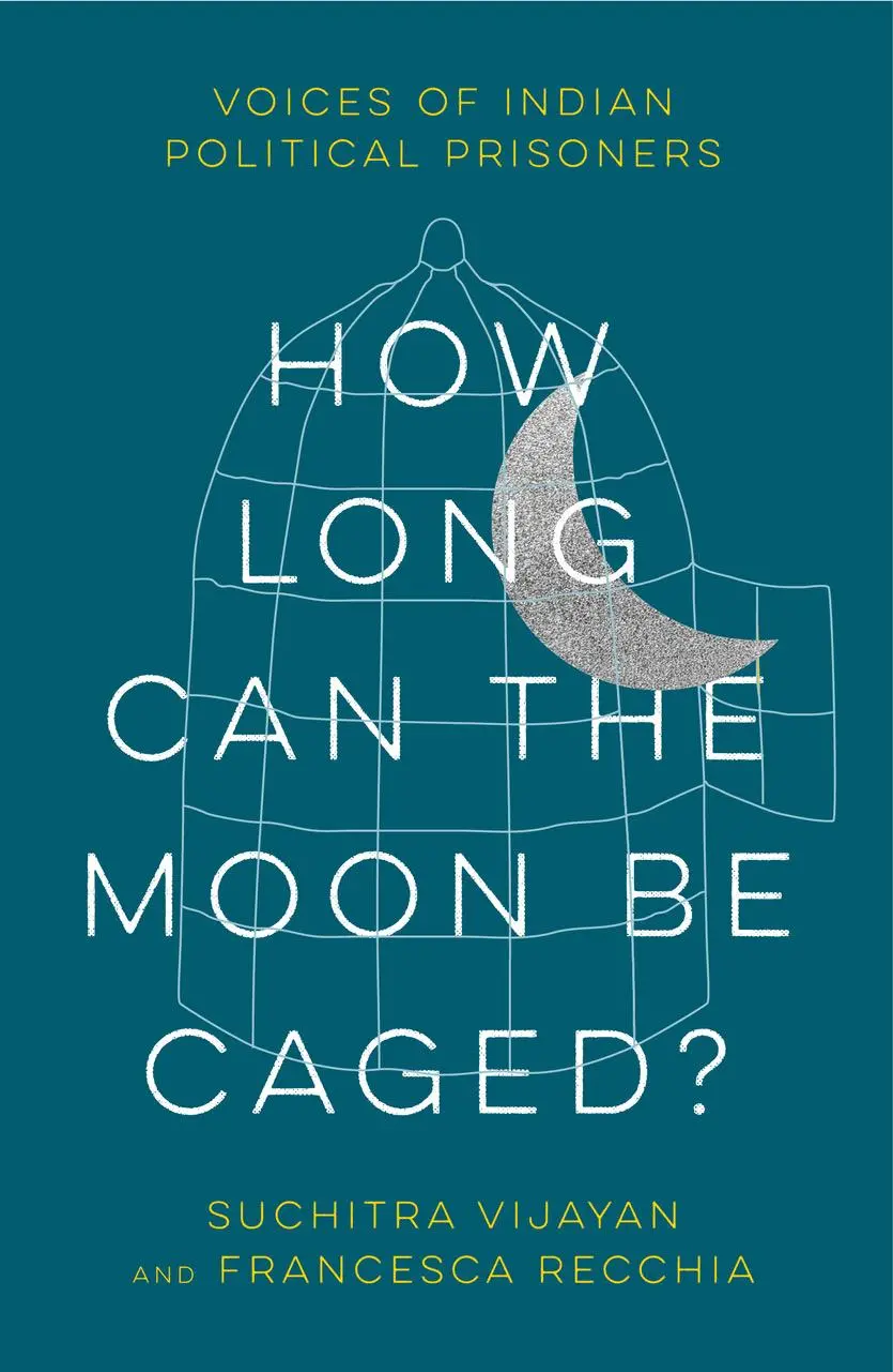 Cover: 9780745347981 | How Long Can the Moon Be Caged? | Voices of Indian Political Prisoners