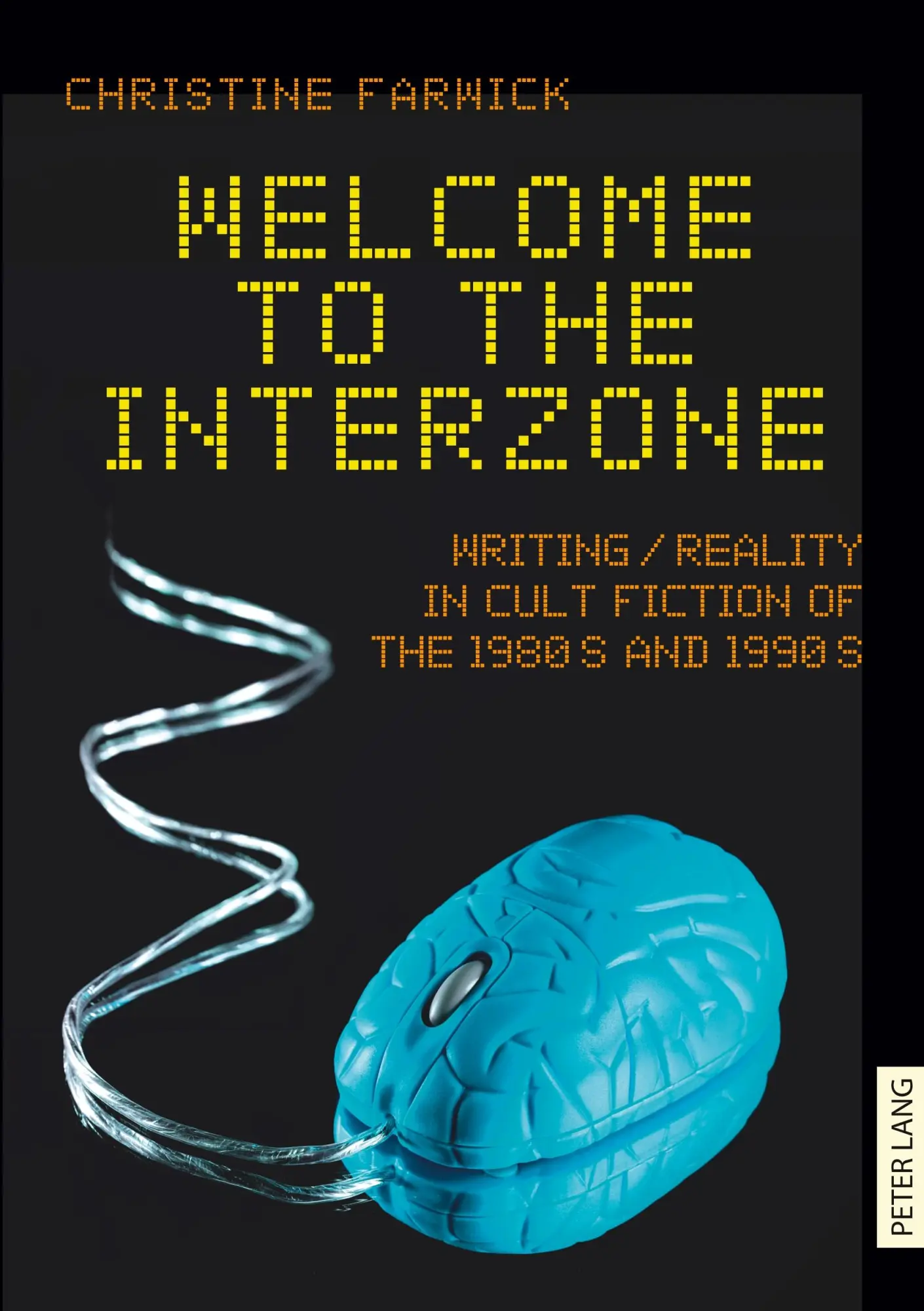 Welcome to the Interzone: Writing / Reality in Cult Fiction of the 1980s and 1990s
