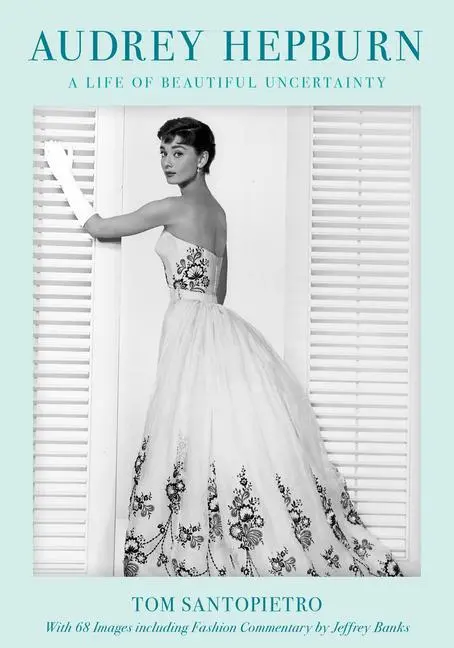 Cover: 9781493068081 | Audrey Hepburn | A Life of Beautiful Uncertainty | Tom Santopietro