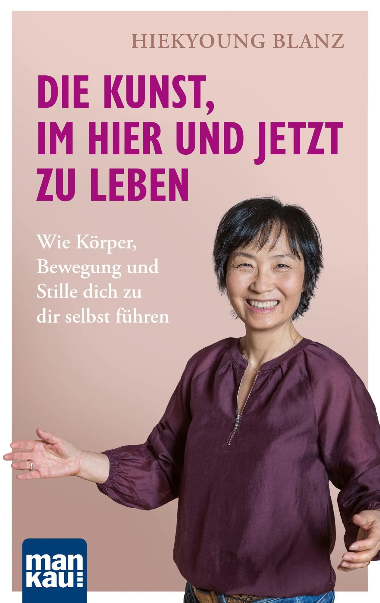 Cover: 9783863748081 | Die Kunst, im Hier und Jetzt zu leben | Hiekyoung Blanz | Taschenbuch