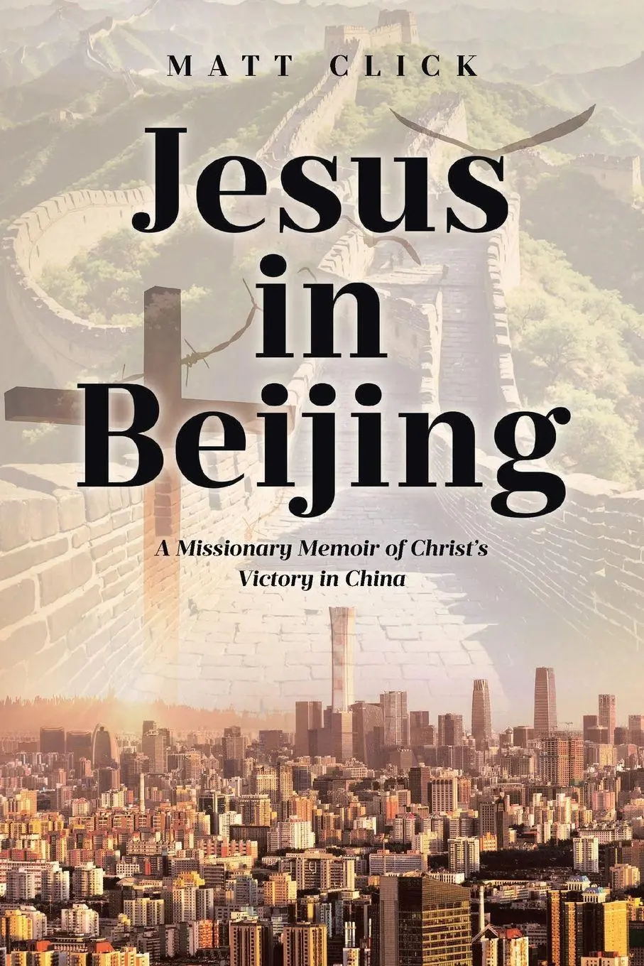 Cover: 9798893098181 | Jesus in Beijing | A Missionary Memoir of Christ's Victory in China