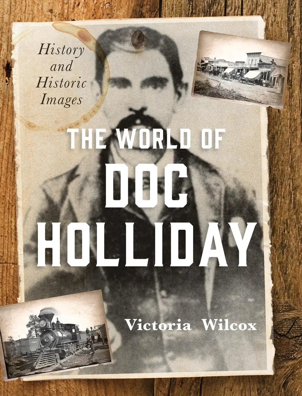 Cover: 9781493048281 | The World of Doc Holliday | History and Historic Images | Wilcox