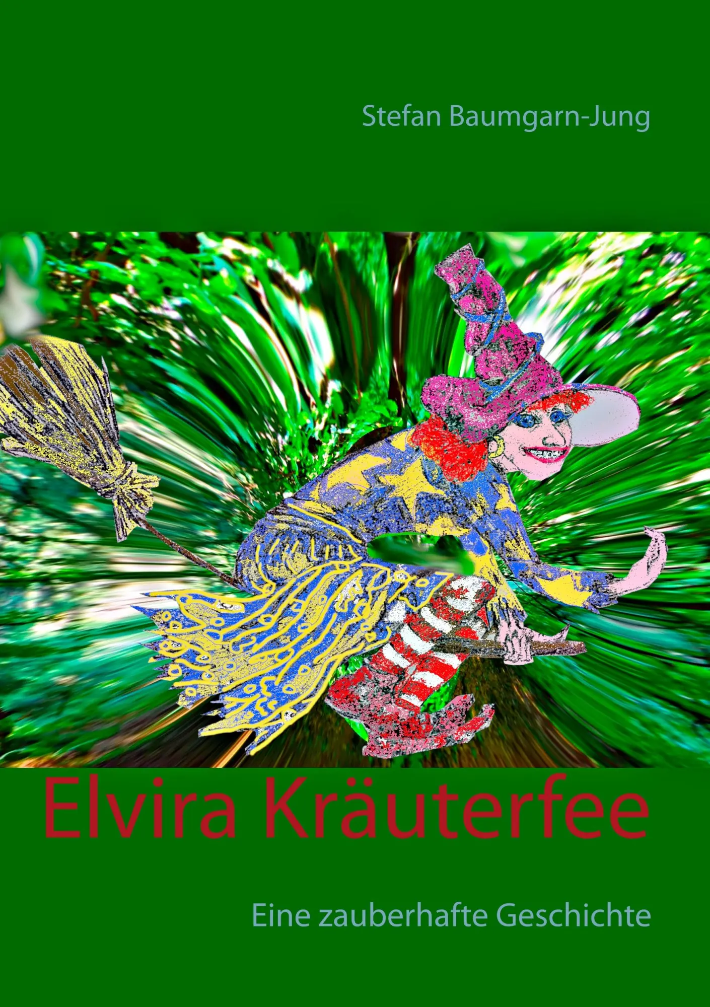 Cover: 9783748128281 | Elvira Kräuterfee | Eine zauberhafte Geschichte | Stefan Baumgarn-Jung