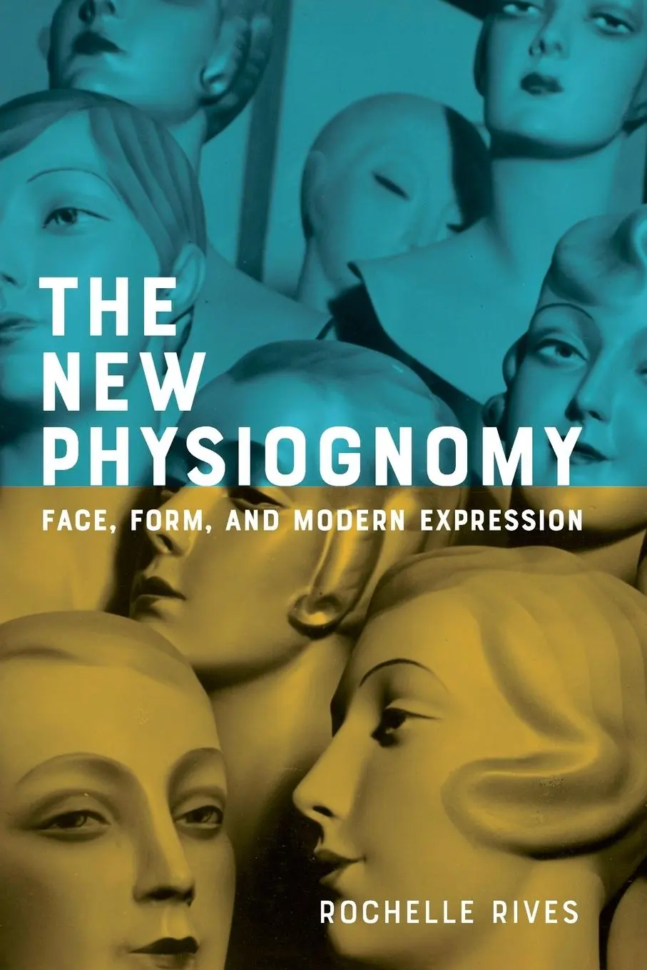 Cover: 9781421448381 | New Physiognomy | Face, Form, and Modern Expression | Rochelle Rives