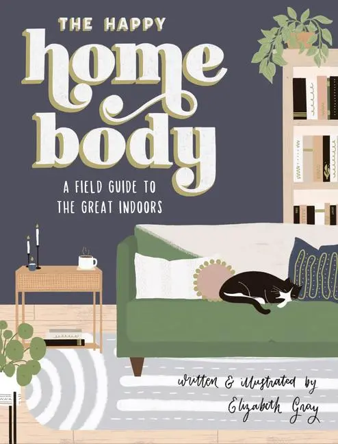 Cover: 9781950968381 | The Happy Homebody | A Field Guide to the Great Indoors | Gray | Buch