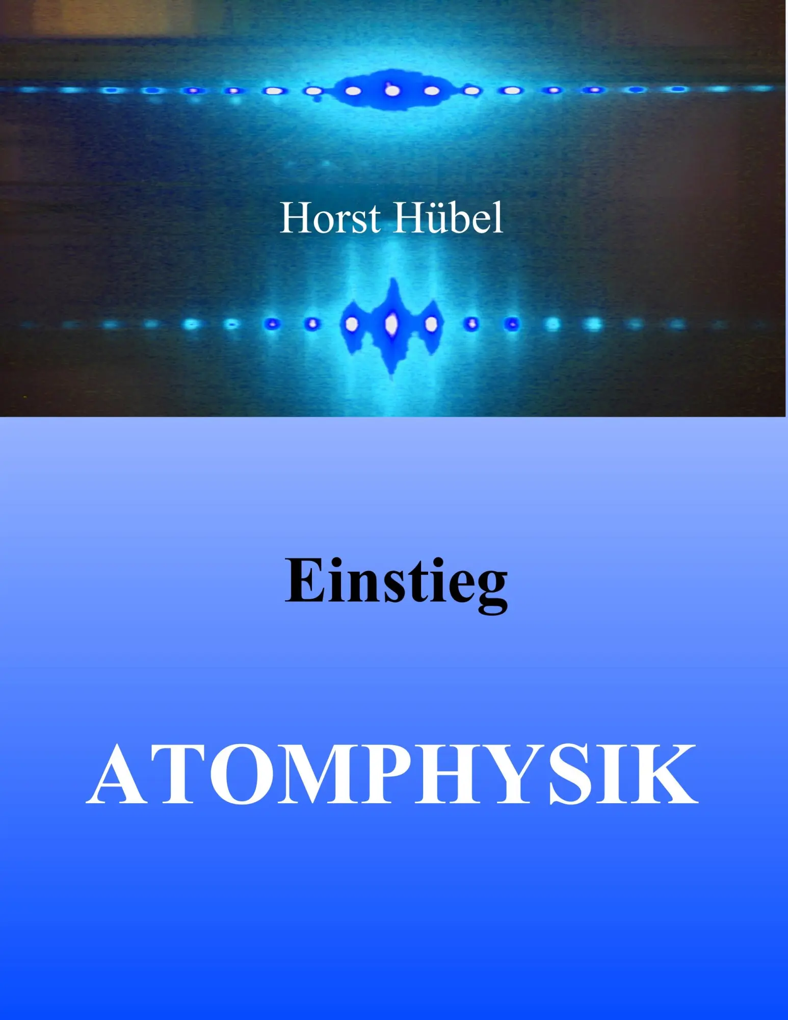 Cover: 9783746068381 | Einstieg Atomphysik | Horst Hübel | Taschenbuch | 328 S. | Deutsch