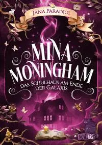Cover: 9783910238381 | Mina Moningham - Das Schulhaus am Ende der Galaxis | Jana Paradigi