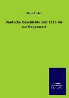 Deutsche Geschichte seit 1815 bis zur Gegenwart  Alois Atzler  Taschenbuch  Paperback  Deutsch  2013  Salzwasser-Verlag  EAN 9783846038581 - Atzler, Alois
