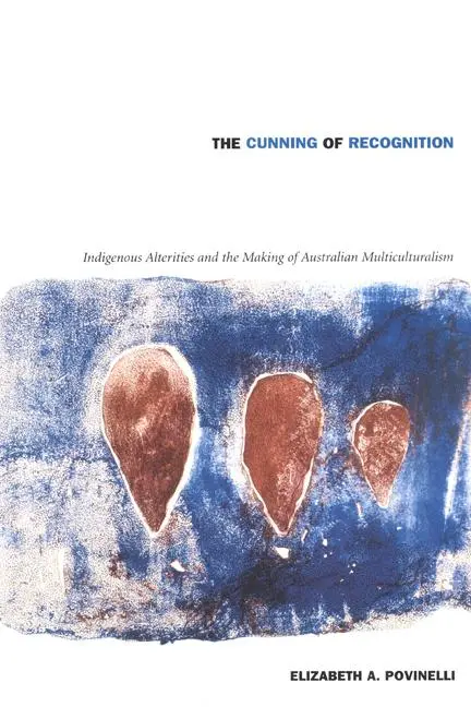 Cover: 9780822328681 | The Cunning of Recognition | Elizabeth A Povinelli | Taschenbuch