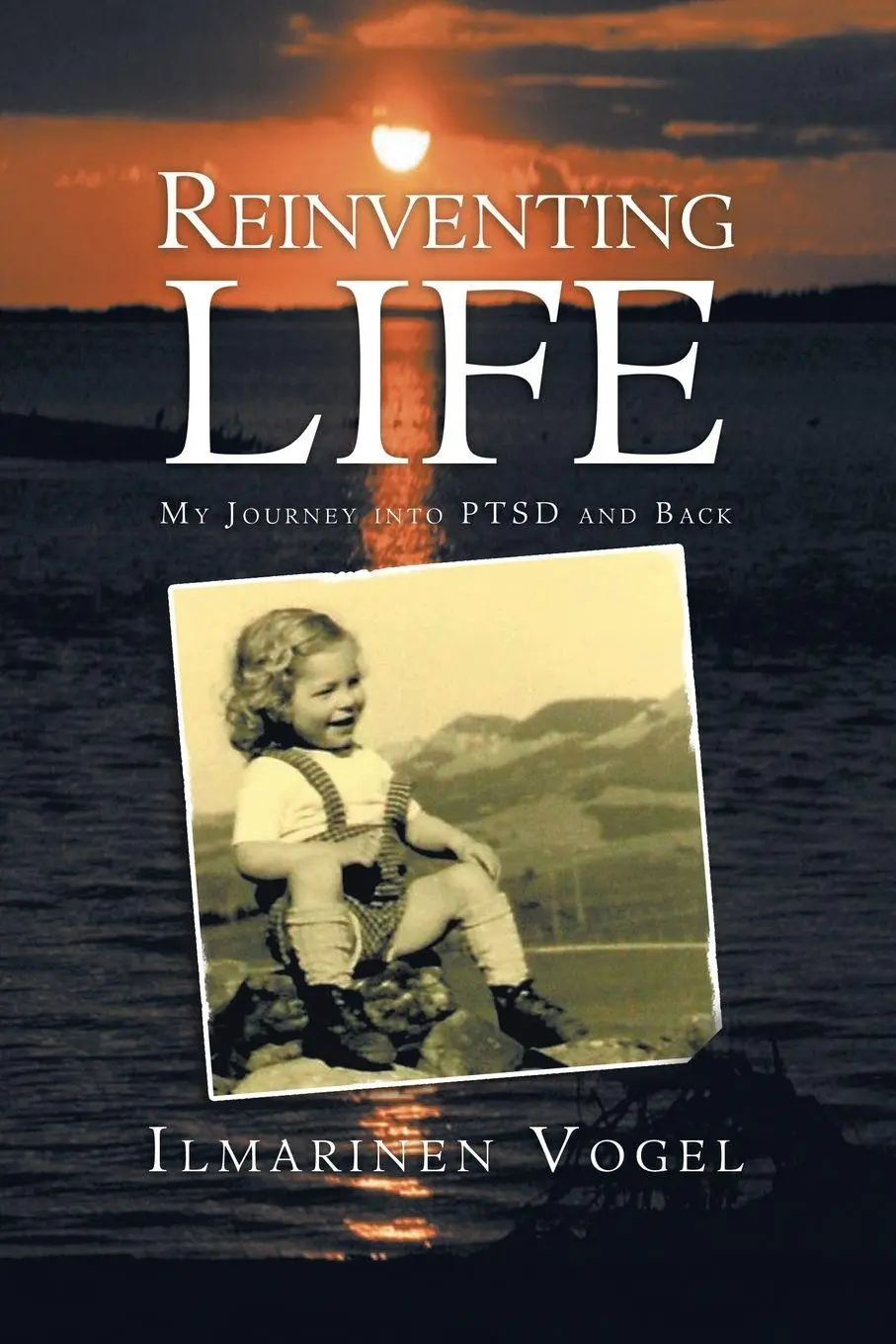 Cover: 9781982238681 | Reinventing Life | My Journey into Ptsd and Back | Ilmarinen Vogel