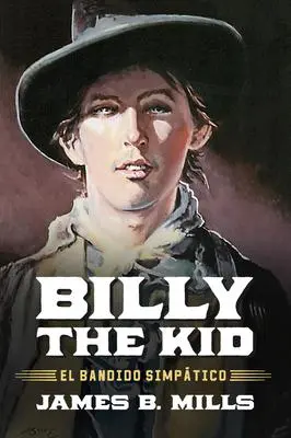 Cover: 9781574418781 | Billy the Kid | El Bandido Simpático | James B Mills | Buch | Englisch