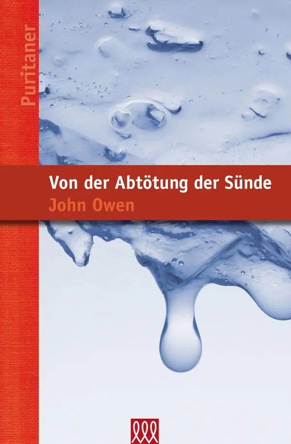 Cover: 9783941988781 | Von der Abtötung der Sünde | Reihe: Die Puritaner, Band 18 | John Owen