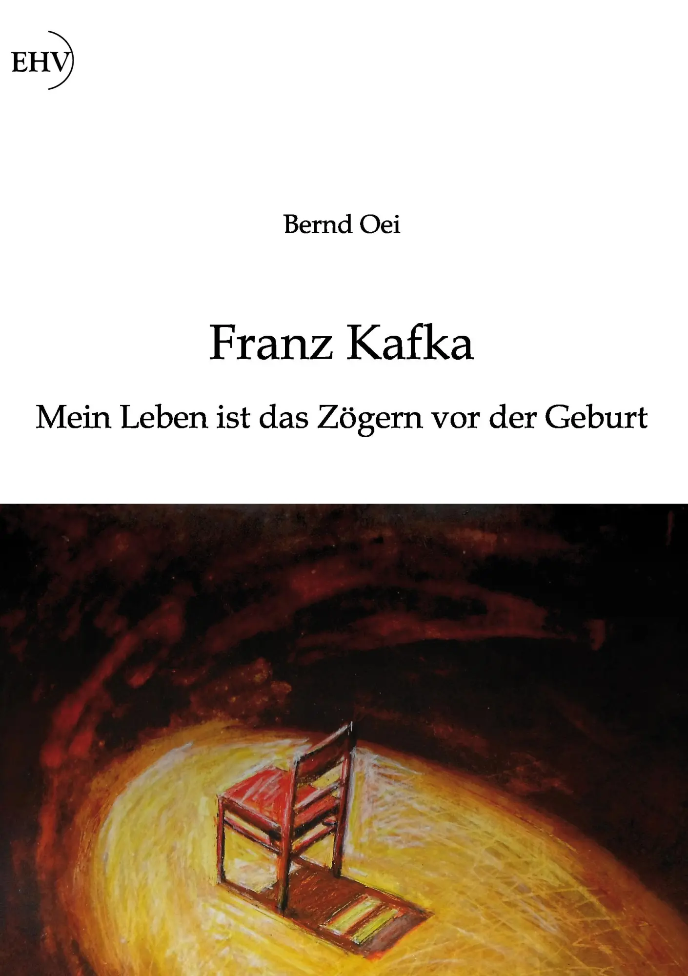 Cover: 9783867418881 | Franz Kafka: Mein Leben ist das Zögern vor der Geburt | Bernd Oei