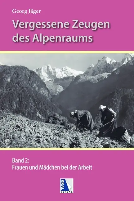Cover: 9783990248881 | Frauen und Mädchen bei der Arbeit in den Alpen. Bd.2 | Georg Jäger