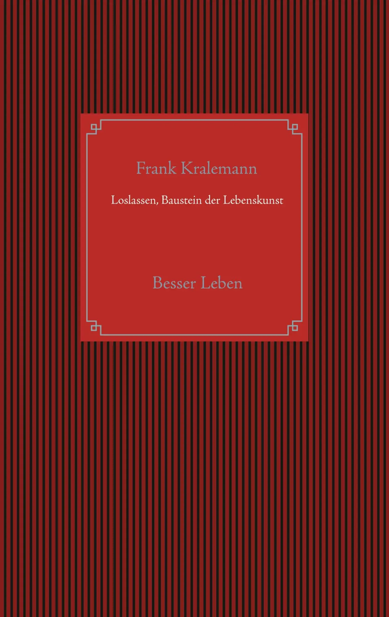 Cover: 9783754308981 | Loslassen, Baustein der Lebenskunst | Besser Leben | Frank Kralemann
