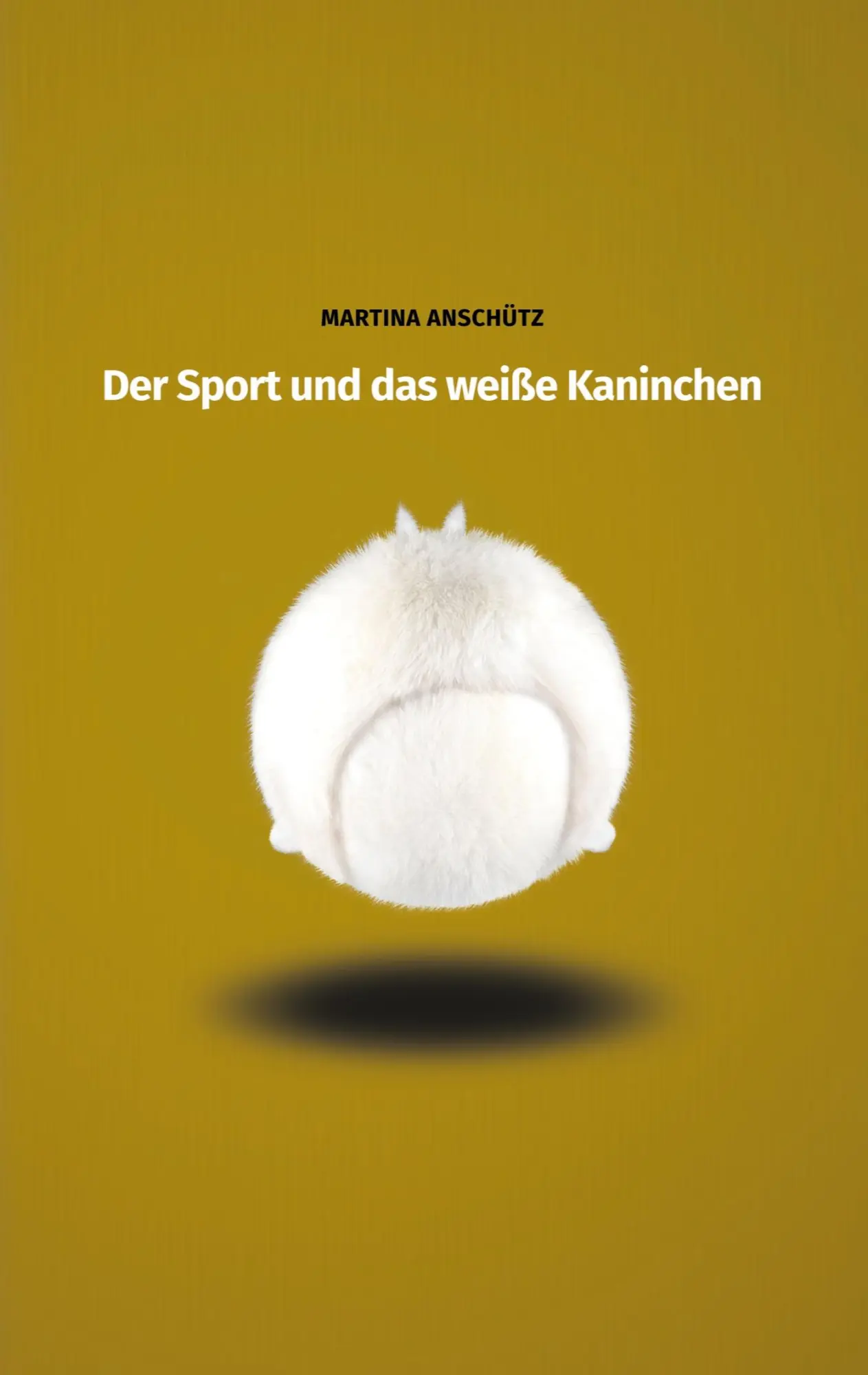 Cover: 9783756218981 | Der Sport und das weiße Kaninchen | Martina Anschütz | Taschenbuch