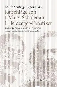 Cover: 9783851328981 | Ratschläge von 1 Marx-Schüler an 1 Heidegger-Fanatiker | Papasquiaro