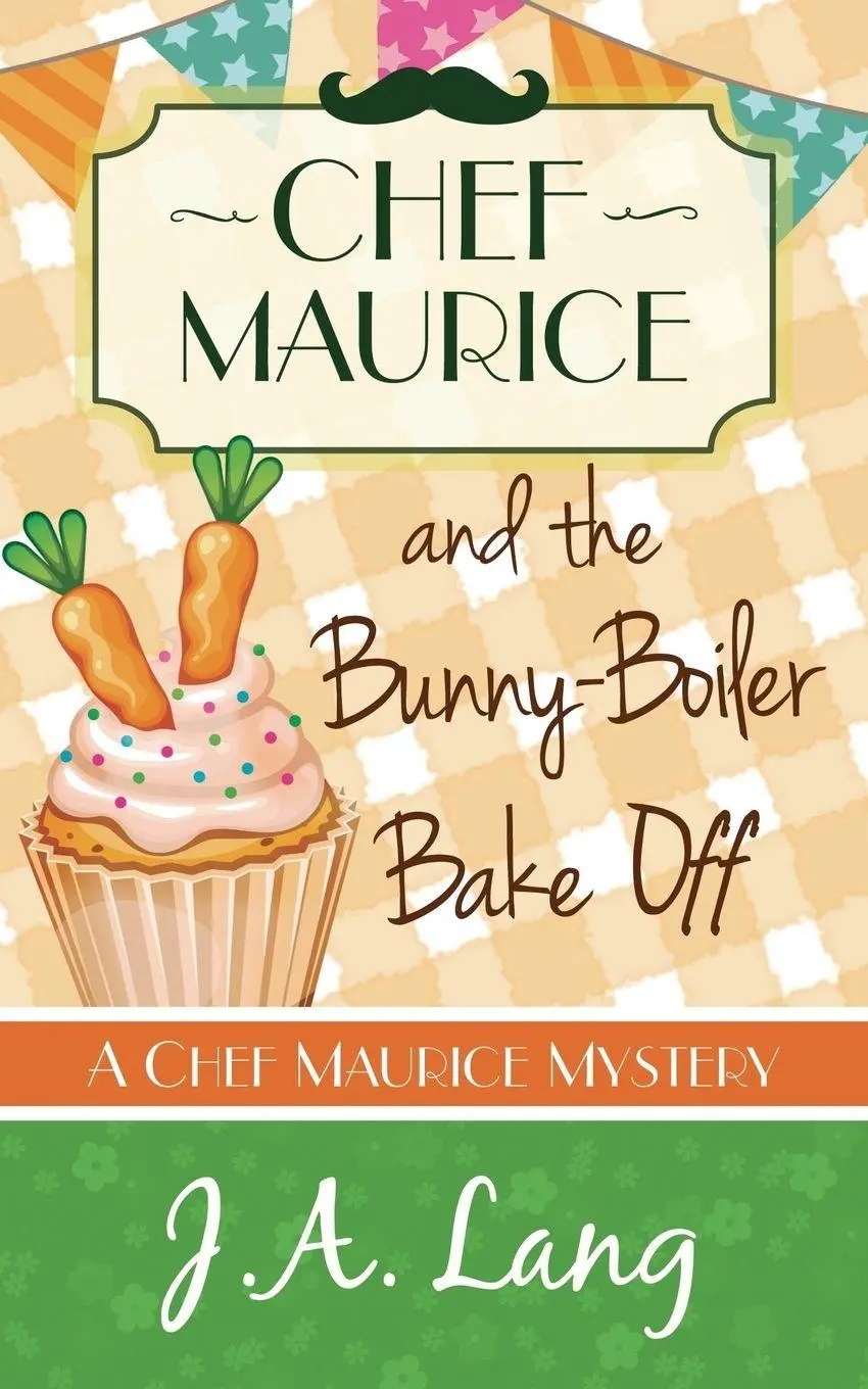 Cover: 9781910679081 | Chef Maurice and the Bunny-Boiler Bake Off | J. A. Lang | Taschenbuch