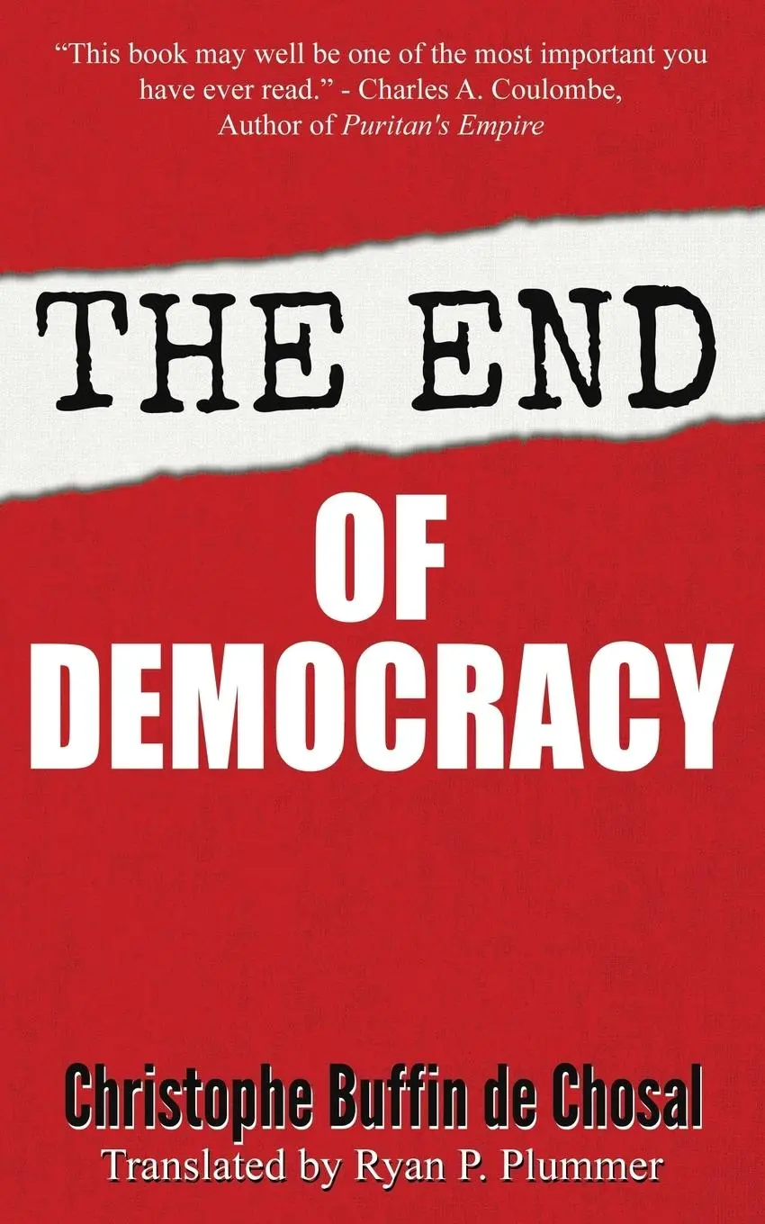 Cover: 9781944339081 | The End of Democracy | Christophe Buffin de Chosal | Taschenbuch