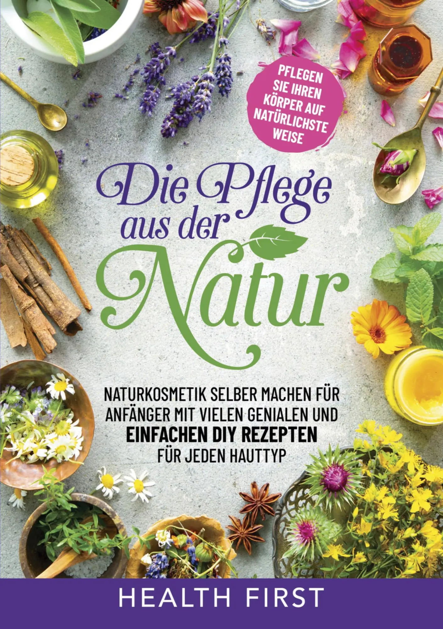 Cover: 9783754679081 | DIE PFLEGE AUS DER NATUR | Health First | Taschenbuch | 196 S. | 2023
