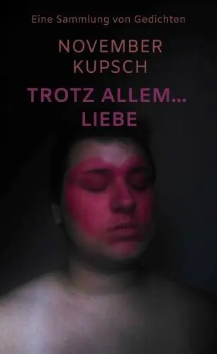 Cover: 9789403759081 | Trotz allem... Liebe | Eine Sammlung von Gedichten | November Kupsch